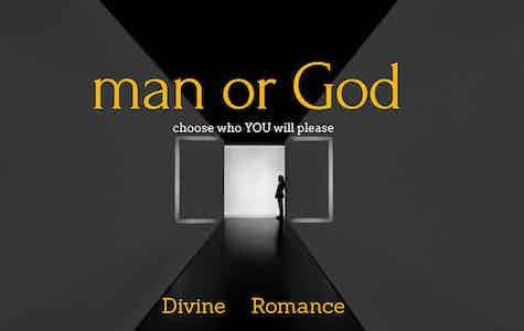 Man or God, choose who YOU will please